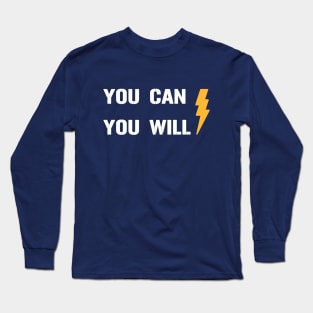 You Can You Will Long Sleeve T-Shirt